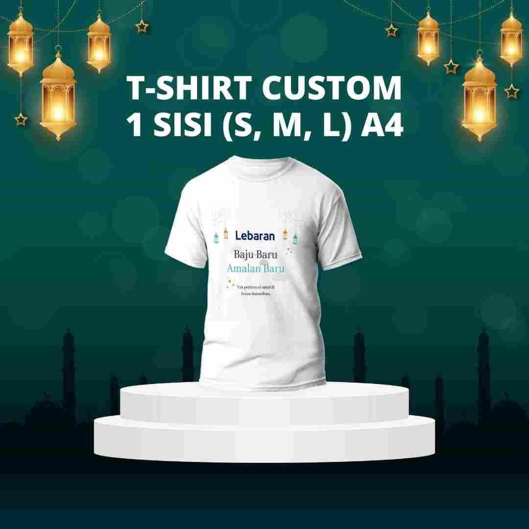 T-Shirt Custom 1 Side ( S, M, L ) A4